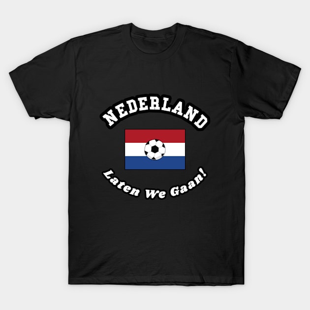 ⚽ Nederland Football, Dutch Flag, Laten We Gaan! Team Spirit T-Shirt by Pixoplanet